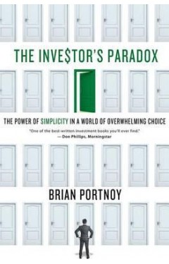  The Investor's Paradox : The Power of Simplicity in a World of Overwhelming Choice